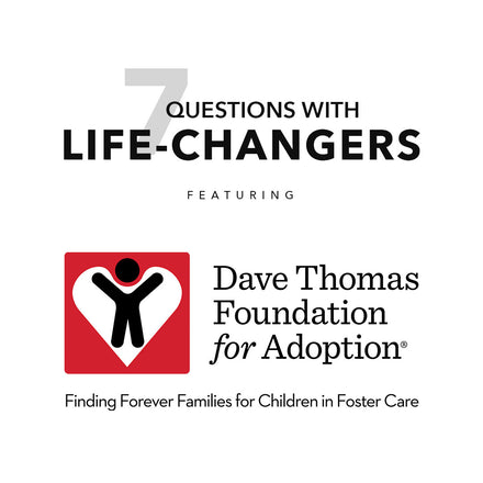 Life-Changers: 7 YARDS Team Features Dave Thomas Foundation for Adoption